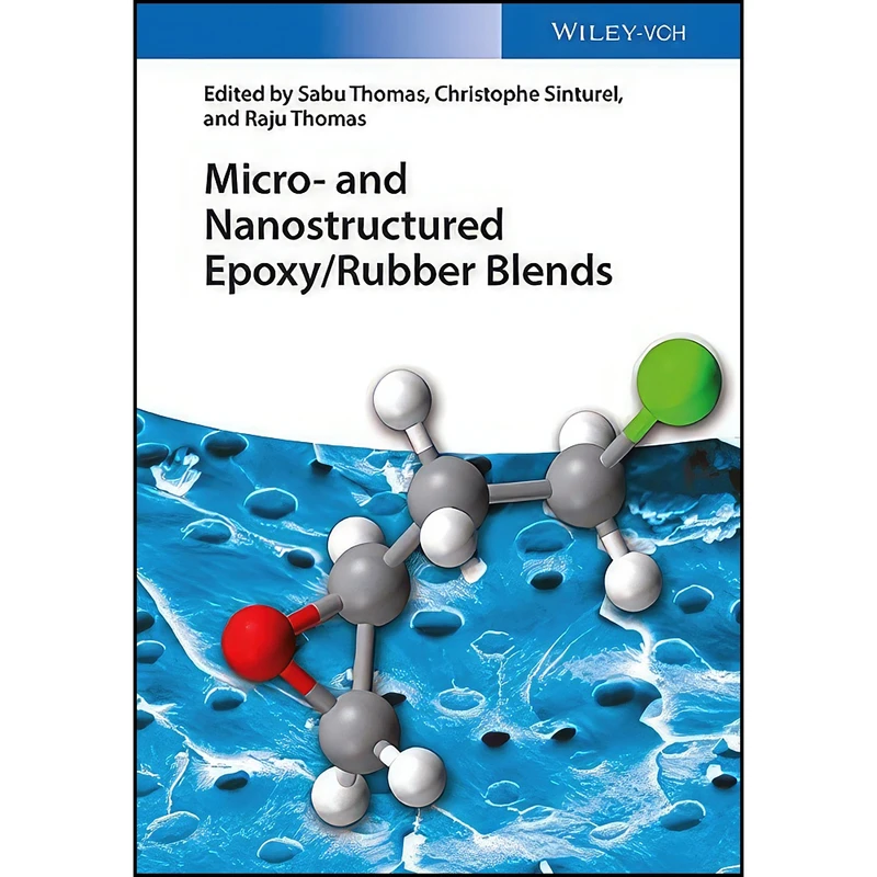 کتاب Micro and Nanostructured Epoxy / Rubber Blends اثر جمعي از نويسندگان انتشارات Wiley-VCH