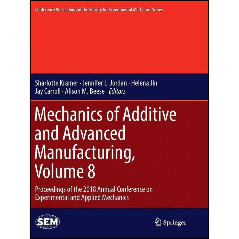کتاب Mechanics of Additive and Advanced Manufacturing, Volume 8 اثر جمعي از نويسندگان انتشارات تازه ها