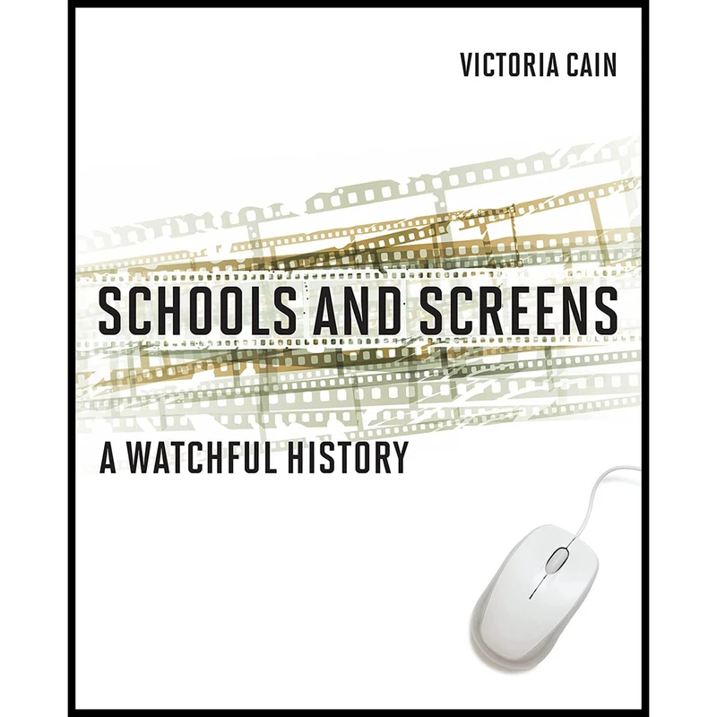 کتاب Schools and Screens اثر Victoria E. M. Cain انتشارات The MIT Press