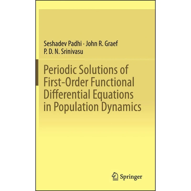کتاب Periodic Solutions of First-Order Functional Differential Equations in Population Dynamics اثر جمعي از نويسندگان انتشارات Springer