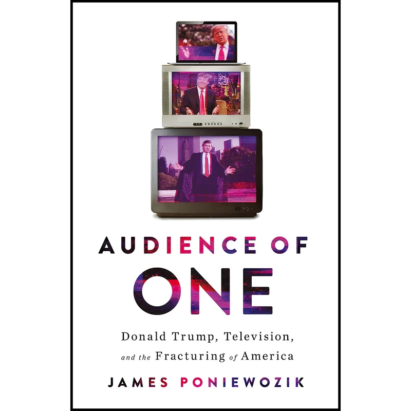 کتاب Audience of One اثر James Poniewozik انتشارات Liveright
