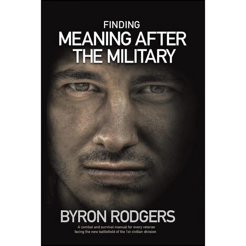 کتاب Finding Meaning After the Military اثر Byron Rodgers انتشارات XLIBRIS