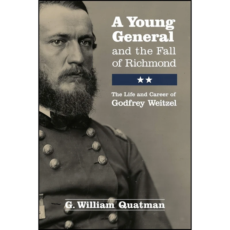کتاب A Young General and the Fall of Richmond اثر G. William Quatman انتشارات Ohio University Press