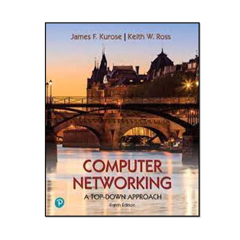کتاب Computer Networking A Top-Down Approach 8th Edition اثر James Kurose and Keith Ross انتشارات مؤلفین طلایی 