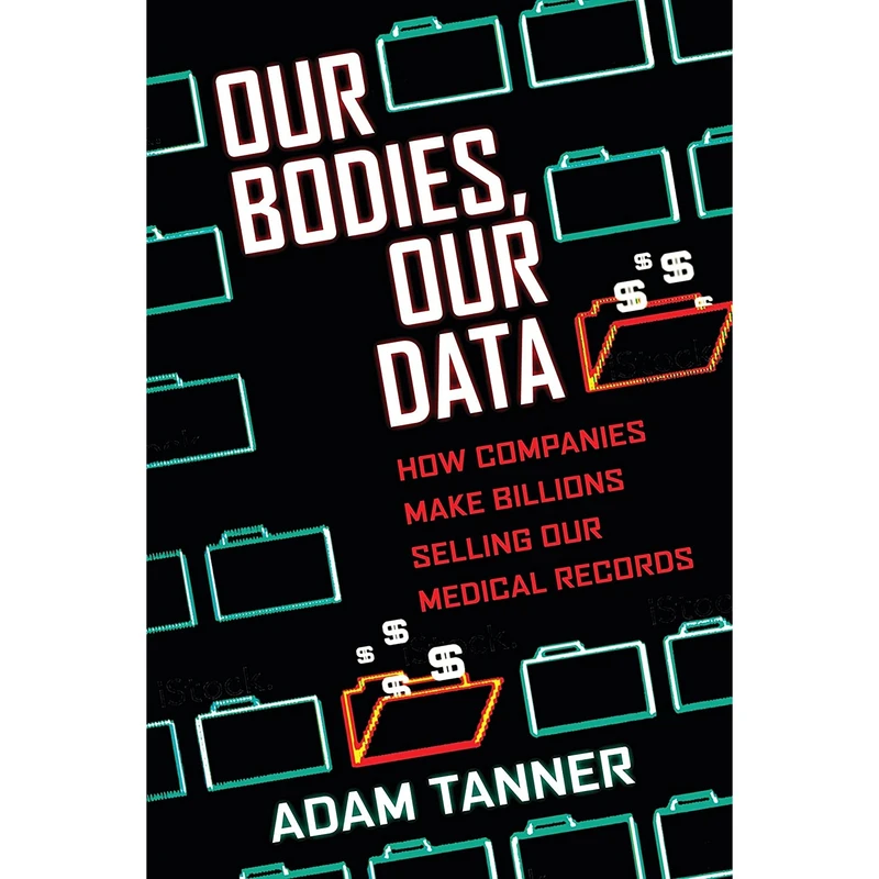 کتاب Our Bodies Our Data اثر Adam Tanner انتشارات Beacon Press