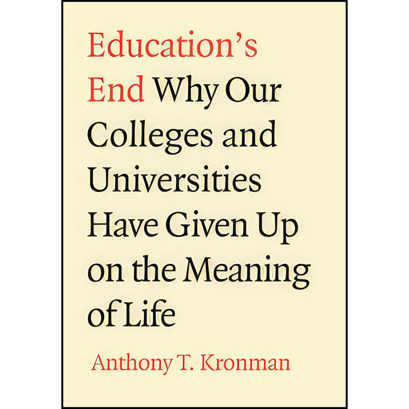 کتاب Educations End اثر Anthony T. Kronman انتشارات Yale University Press
