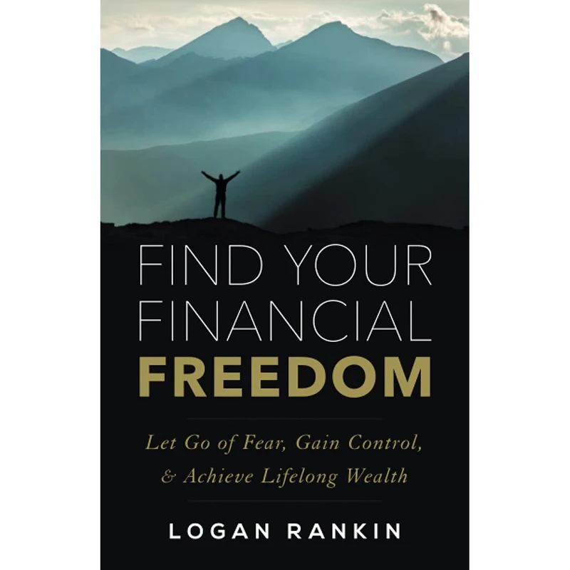 کتاب Find Your Financial Freedom: Let Go of Fear, Gain Control, & Achieve Lifelong Wealth اثر Logan Rankin انتشارات تازه ها