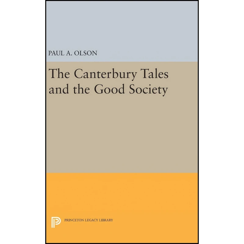 کتاب The CANTERBURY TALES and the Good Society  اثر Paul A. Olson انتشارات Princeton University Press