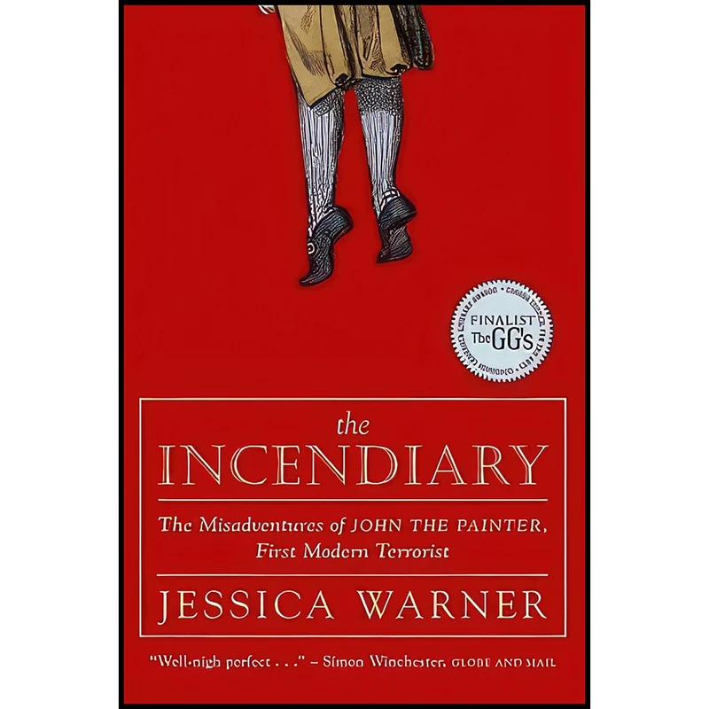 کتاب The Incendiary اثر Jessica Warner انتشارات McClelland & Stewart