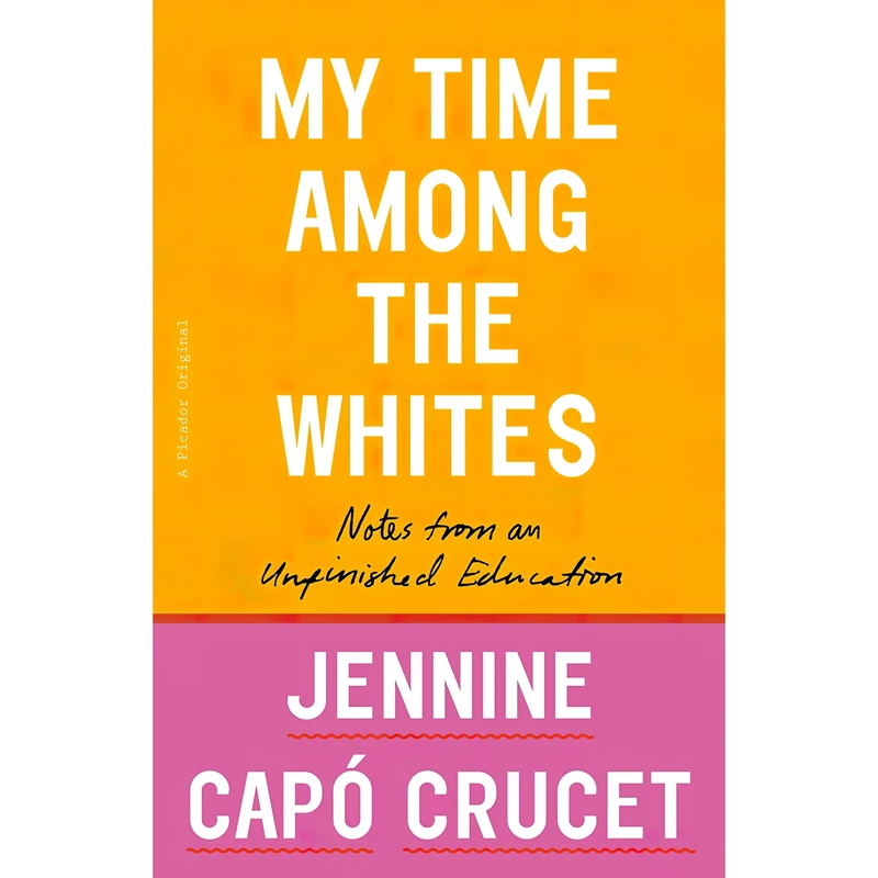 کتاب My Time Among the Whites اثر Jennine Capo Crucet انتشارات Picador