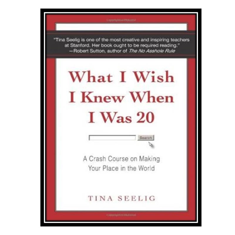 کتاب What I Wish I Knew When I Was 20: A Crash Course on Making Your Place in the World اثر Tina Seelig انتشارات مؤلفین طلایی