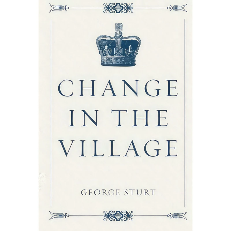 کتاب Change in the Village اثر George Sturt انتشارات تازه‌ها