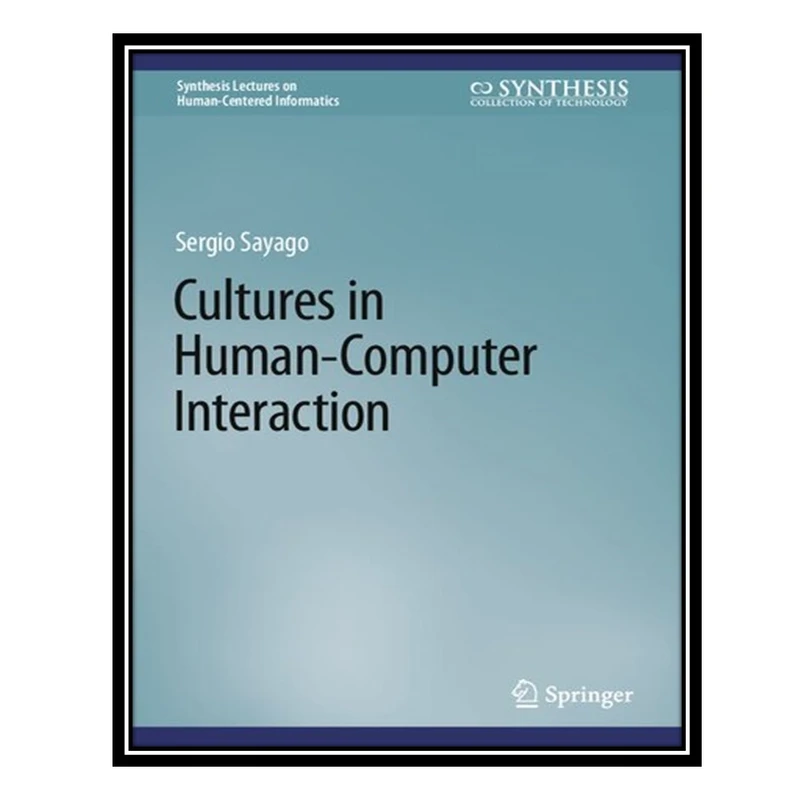 کتاب Cultures in Human-Computer Interaction اثر Sergio Sayago انتشارات مؤلفین طلایی