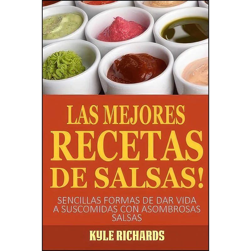 کتاب ¡las Mejores Recetas De Salsas!  اثر جمعي از نويسندگان انتشارات تازه ها