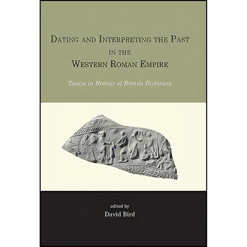 کتاب Dating and interpreting the past in the western Roman Empire اثر David Bird انتشارات Oxbow Books