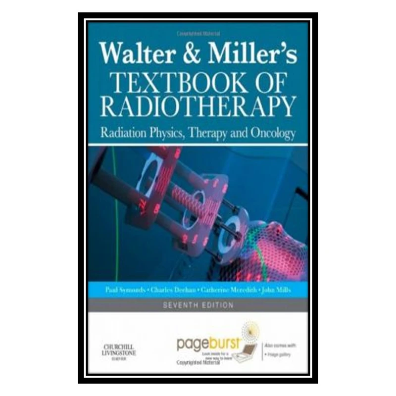 کتاب Walter and Millers Textbook of Radiotherapy اثر جمعی از نویسندگان انتشارات مؤلفین طلایی