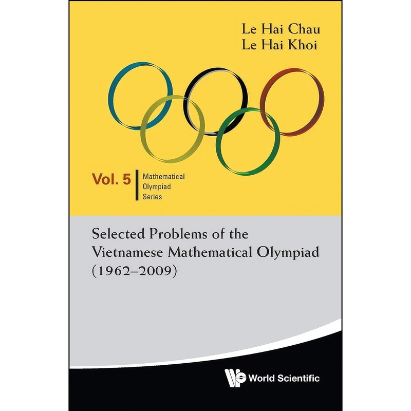 کتاب Selected Problems Of The Vietnamese Mathematical Olympiad اثر Hai Chau Le and Hai Khoi Le انتشارات WSPC