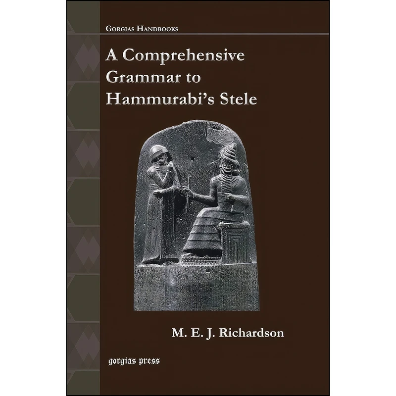 کتاب A Comprehensive Grammar to Hammurabis Stele اثر M. E. J. Richardson انتشارات Gorgias Pr Llc