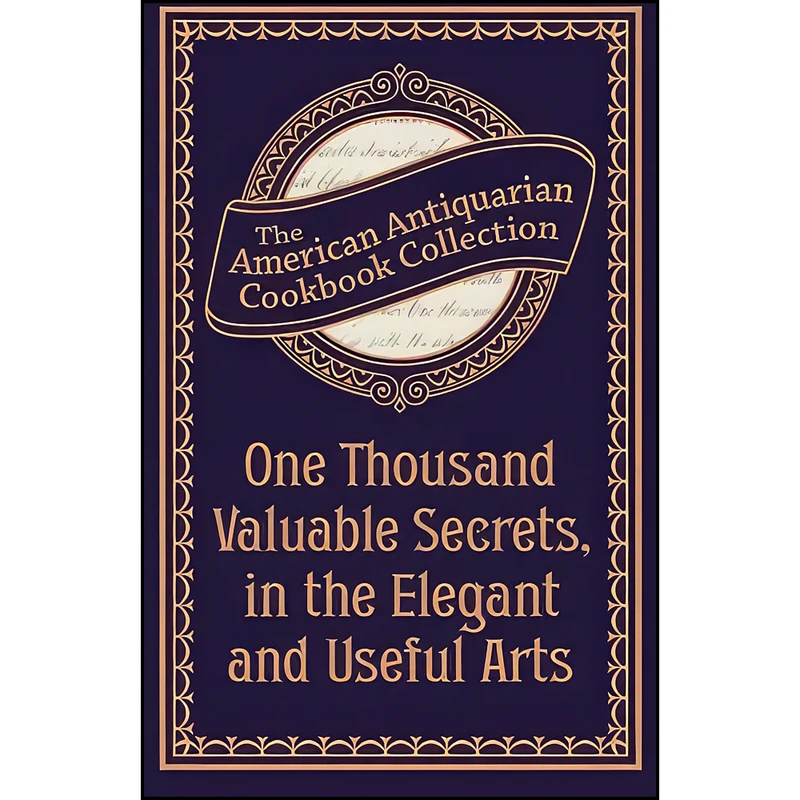 کتاب One Thousand Valuable Secrets, in the Elegant and Useful Arts اثر جمعي از نويسندگان انتشارات Andrews McMeel Publishing, LLC