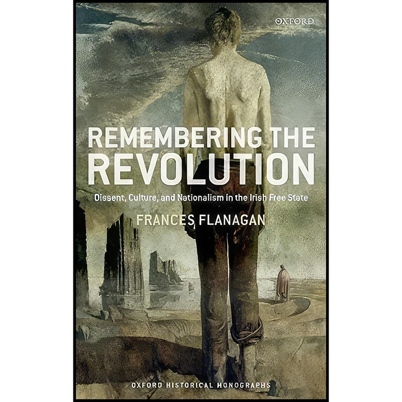 کتاب Remembering the Irish Revolution اثر Frances Flanagan انتشارات Oxford University Press
