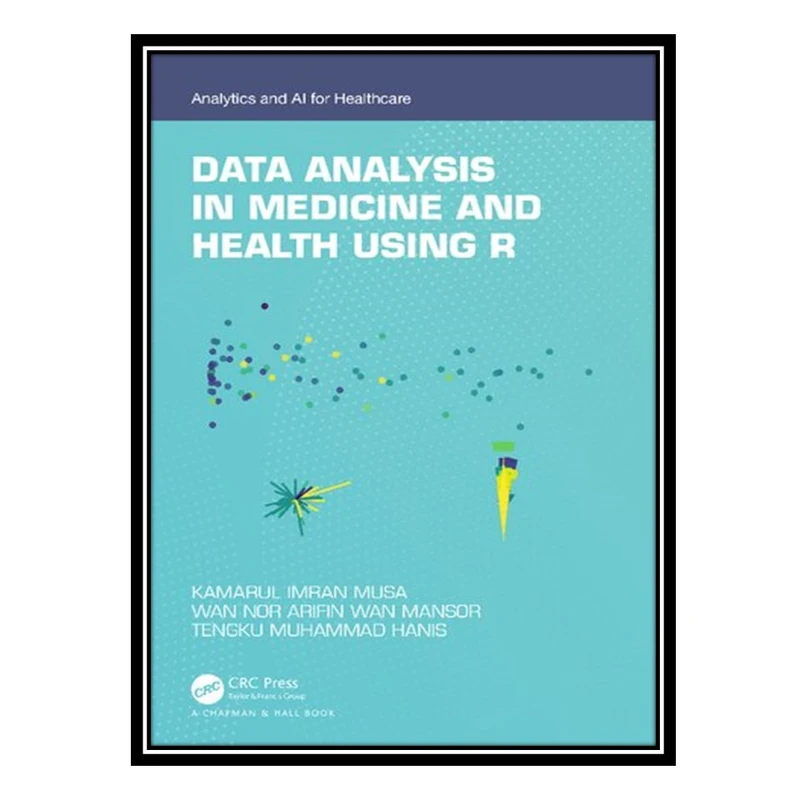 کتاب Data Analysis in Medicine and Health using R اثر جمعی از نویسندگان انتشارات مؤلفین طلایی