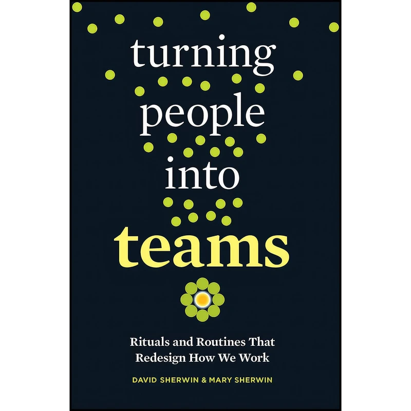 کتاب Turning People into Teams اثر David Sherwin انتشارات BERRETT KOEHLER