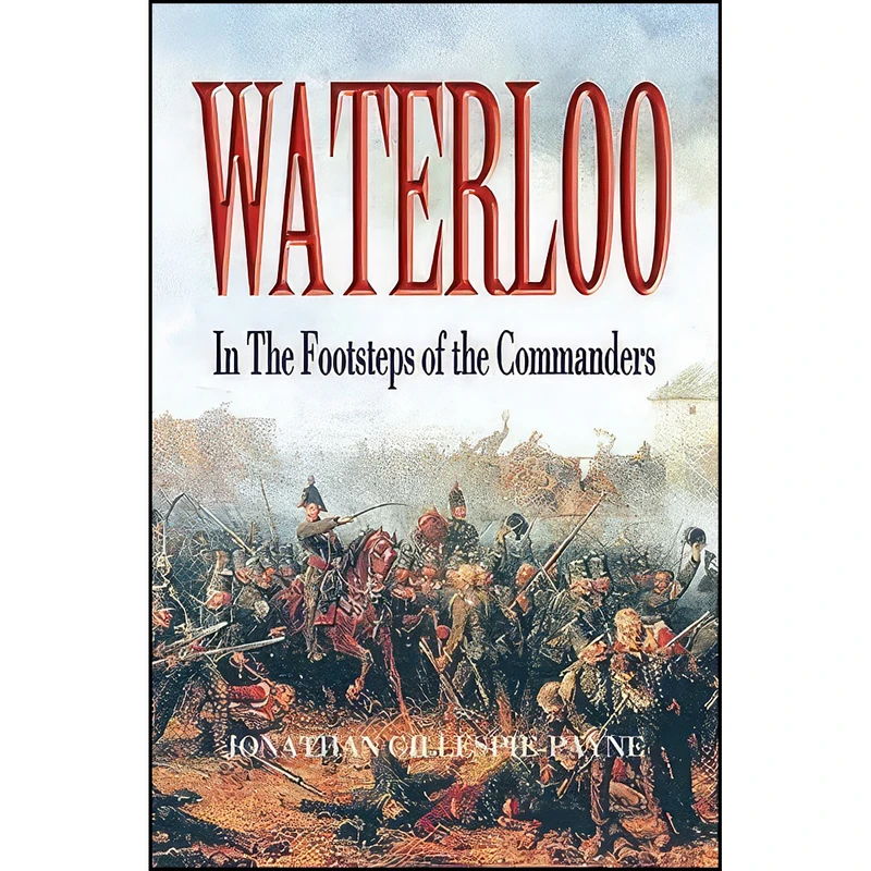 کتاب Waterloo اثر Jonathan Gillespie-Payne انتشارات Pen and Sword Military
