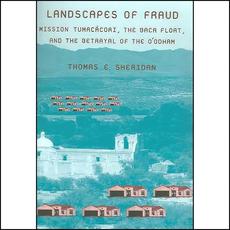 کتاب Landscapes of Fraud اثر Thomas E. Sheridan انتشارات University of Arizona Press