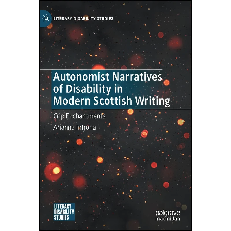 کتاب Autonomist Narratives of Disability in Modern Scottish Writing اثر Arianna Introna انتشارات Palgrave Macmillan