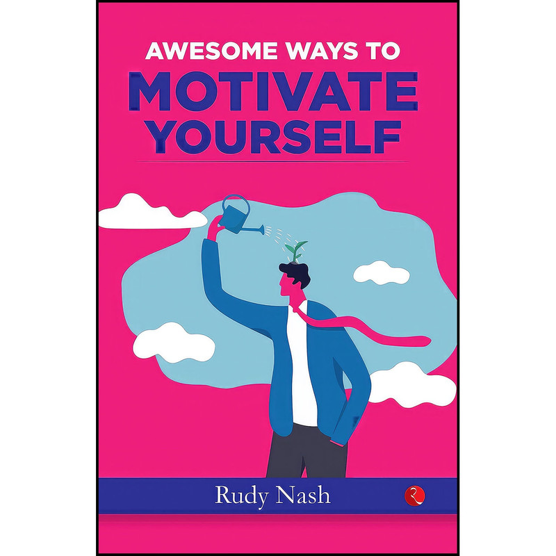 کتاب 100 Ways to Motivate Yourself اثر Steve Chandler انتشارات Rupa Publications