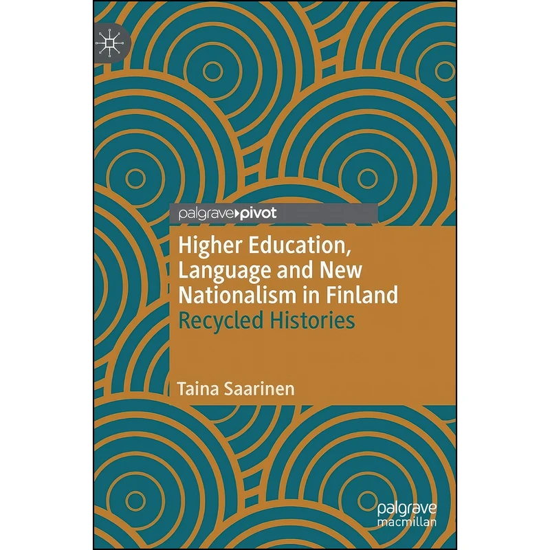 کتاب Higher Education, Language and New Nationalism in Finland اثر Taina Saarinen انتشارات Palgrave Pivot