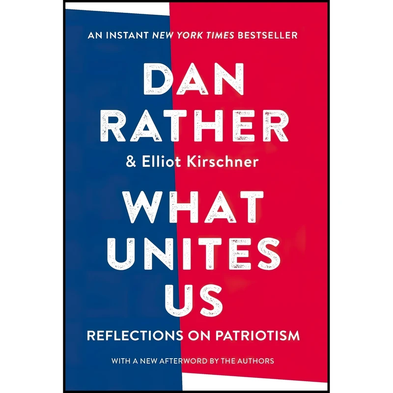 کتاب What Unites Us اثر Dan Rather and Elliot Kirschner انتشارات Algonquin Books