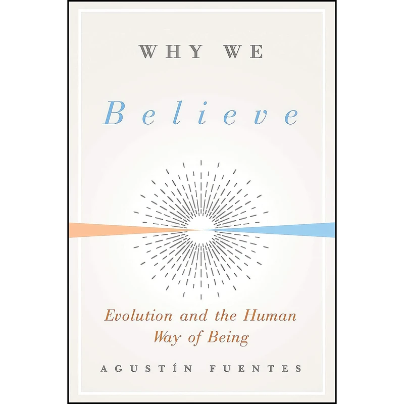 کتاب Why We Believe اثر Agustin Fuentes انتشارات Yale University Press