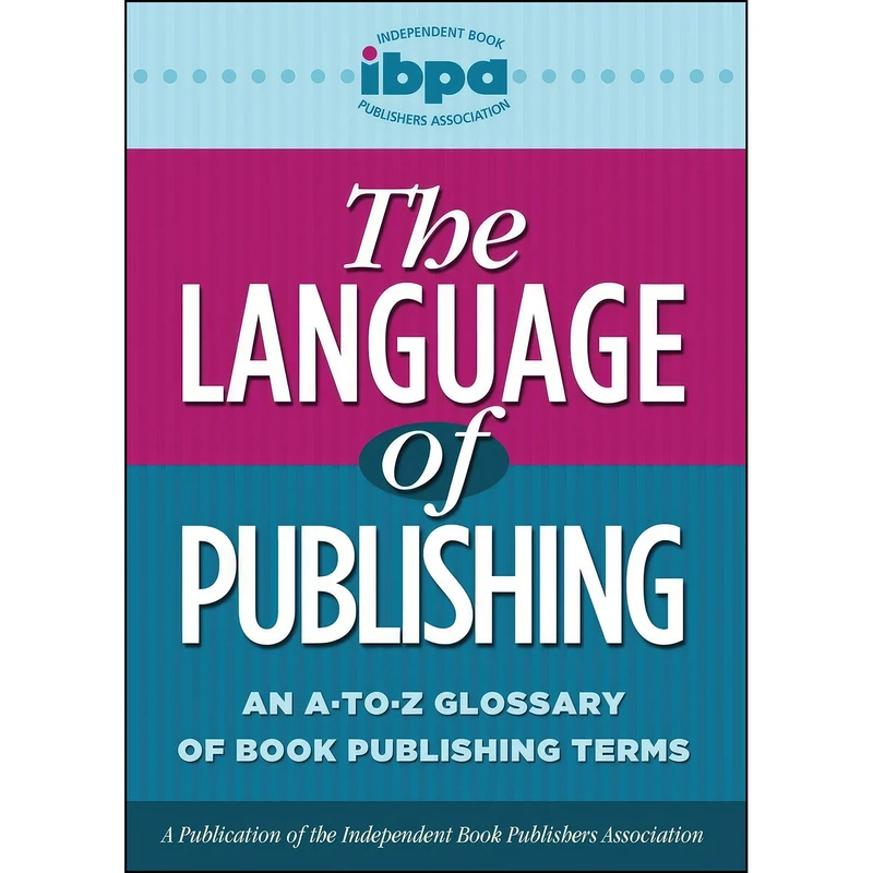 کتاب The Language of Publishing اثر جمعي از نويسندگان انتشارات Independent Book Publishers Association