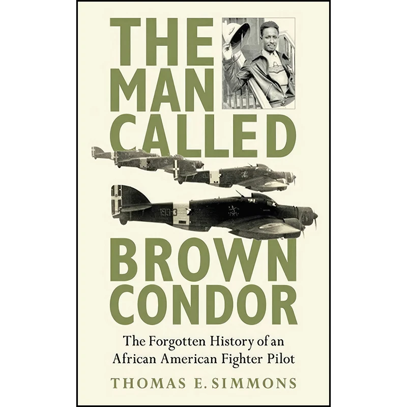 کتاب The Man Called Brown Condor اثر Thomas E. Simmons انتشارات Skyhorse