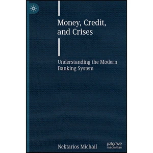کتاب Money, Credit, and Crises اثر Nektarios Michail انتشارات Palgrave Macmillan