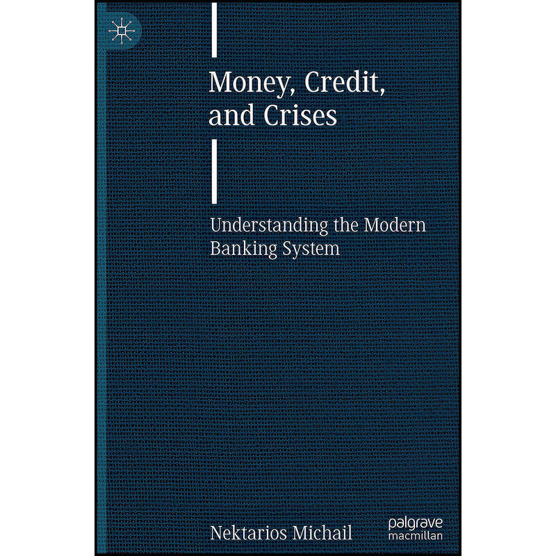 کتاب Money, Credit, and Crises اثر Nektarios Michail انتشارات Palgrave Macmillan