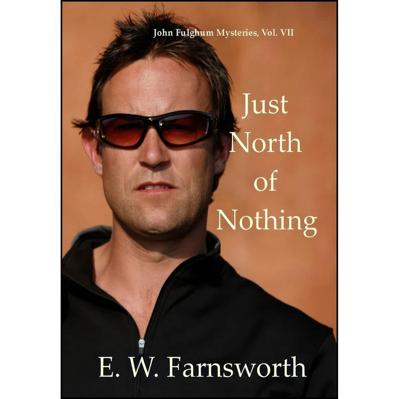 کتاب Just North of Nothing اثر E W Farnsworth انتشارات Zimbell House Publishing LLC