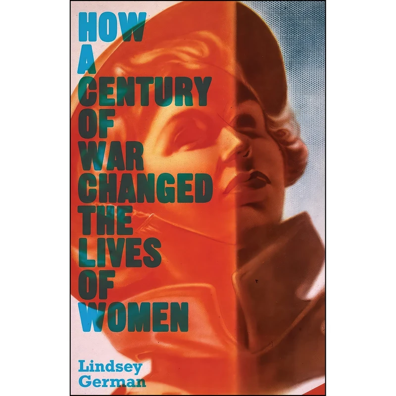 کتاب How a Century of War Changed the Lives of Women  اثر Lindsey German انتشارات Pluto Press