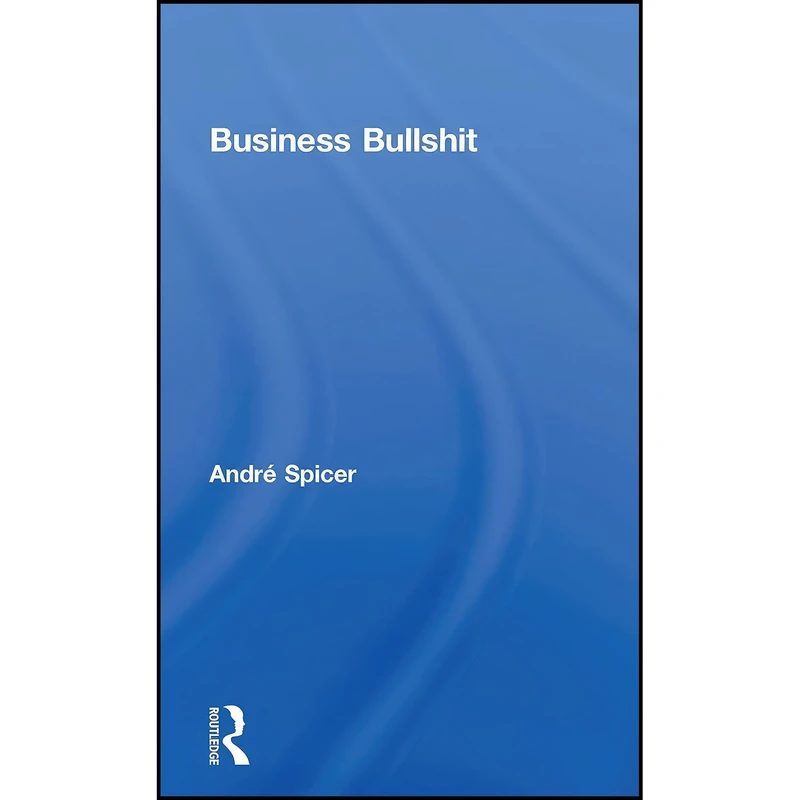 کتاب Business Bullshit اثر Andr eacute  Spicer انتشارات بله
