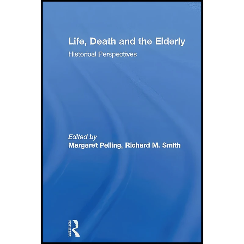 کتاب Life, Death and the Elderly اثر جمعي از نويسندگان انتشارات تازه ها