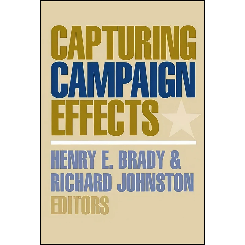 کتاب Capturing Campaign Effects اثر جمعي از نويسندگان انتشارات University of Michigan Press