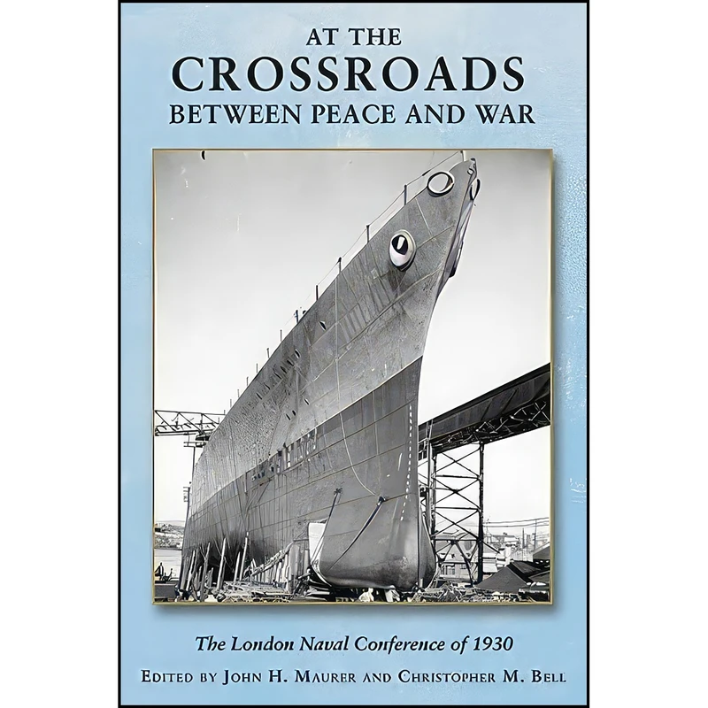 کتاب At the Crossroads Between Peace and War اثر John Maurer and Christopher M. Bell انتشارات Naval Institute Press