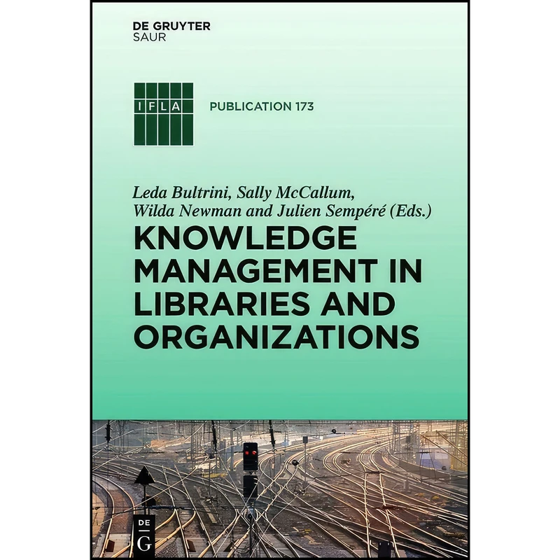 کتاب Knowledge Management in Libraries and Organizations  اثر Leda Bultrini انتشارات De Gruyter Saur