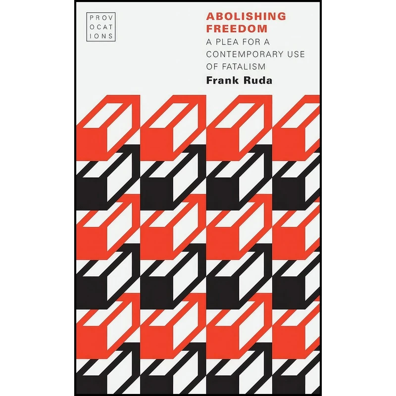 کتاب Abolishing Freedom اثر Frank Ruda انتشارات University of Nebraska Press