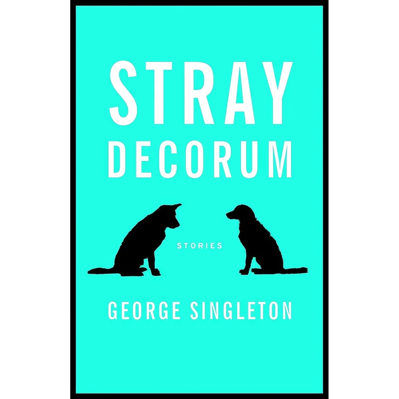کتاب Stray Decorum اثر George Singleton انتشارات Dzanc Books