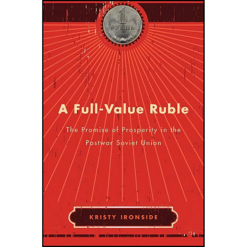 کتاب A Full-Value Ruble اثر Kristy Ironside انتشارات Harvard University Press