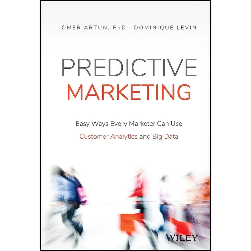 کتاب Predictive Marketing اثر Omer Artun and Dominique Levin انتشارات Wiley