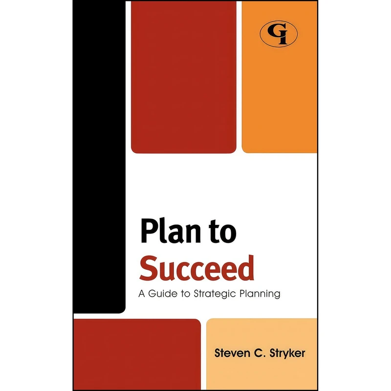 کتاب Plan to Succeed اثر Steven C. Stryker انتشارات Government Institutes