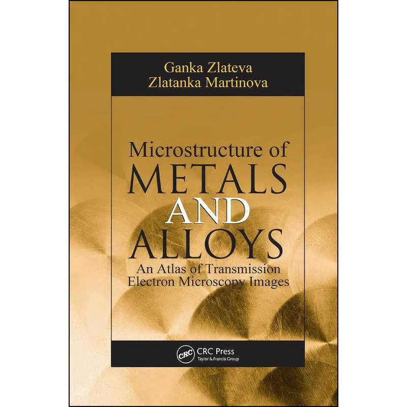 کتاب Microstructure of Metals and Alloys اثر جمعي از نويسندگان انتشارات تازه ها